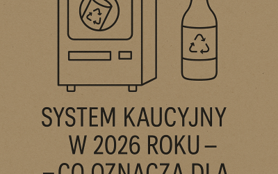 System kaucyjny w 2026 roku – co oznacza dla sklepów i konsumentów?
